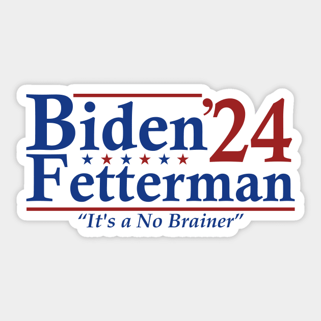 Biden Fetterman 2024 It's a No Brainer Sticker by AnKa Art